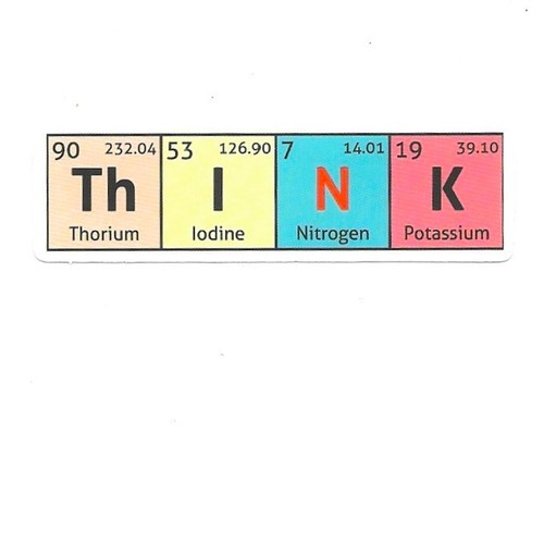 Think periodic table - think,